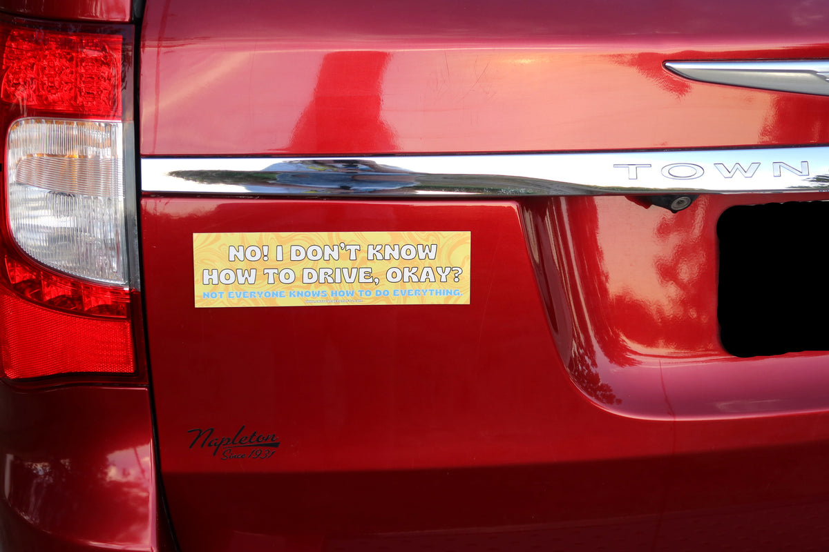I Don't Know How To Drive Bumper Sticker
