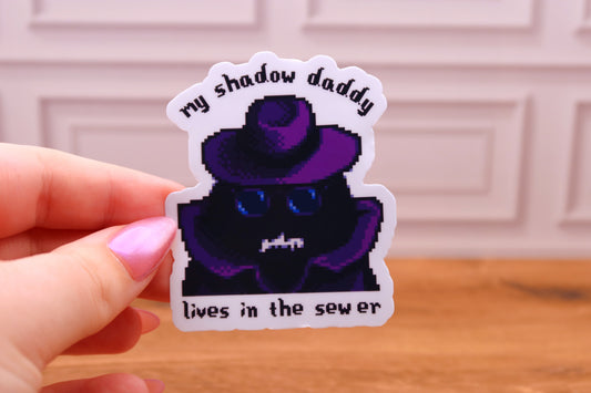My Shadow Daddy Lives in the Sewer Sticker