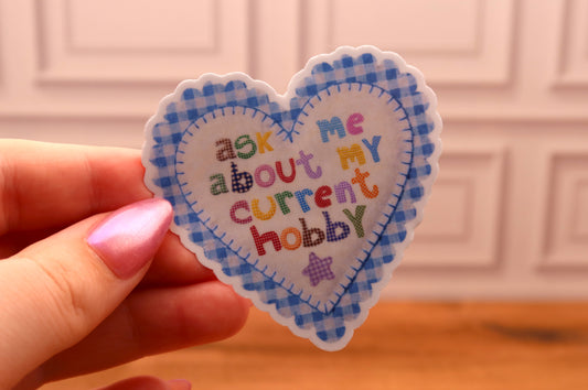 Ask Me About My Current Hobby Sticker