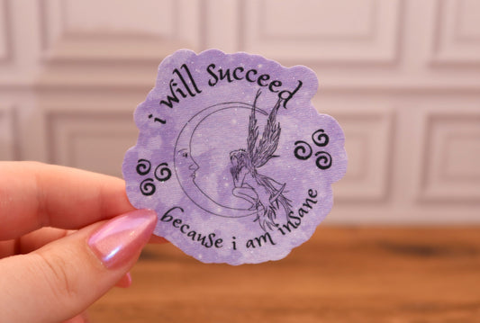 I Will Succeed Because I Am Insane Glitter Sticker