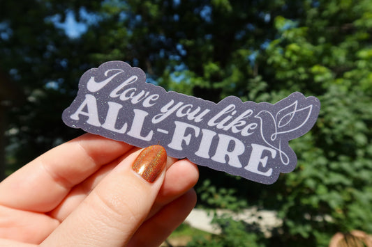 I Love You Like All-Fire Glitter Sticker