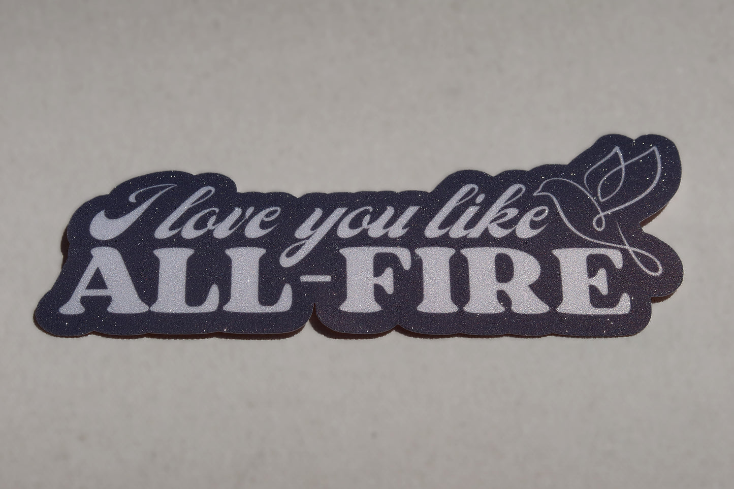 I Love You Like All-Fire Glitter Sticker