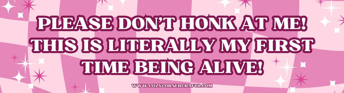 This Is My First Time Being Alive! Bumper Sticker