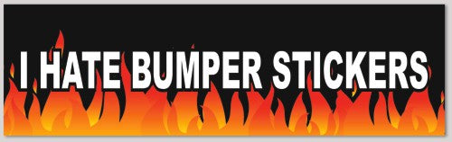 I Hate Bumper Stickers Bumper Sticker