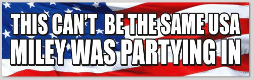 This Can't Be The Same USA Miley Was Partying In Bumper Sticker