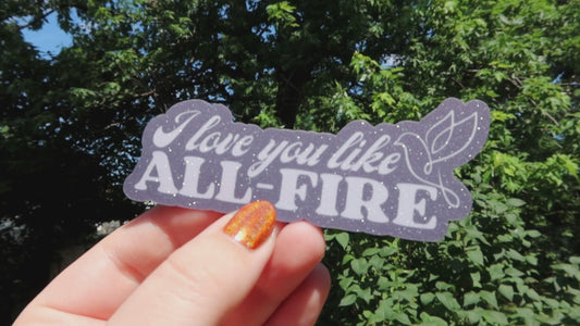 I Love You Like All-Fire Glitter Sticker